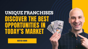 Unique Franchises: Discover The Best Opportunities In Today’s Market